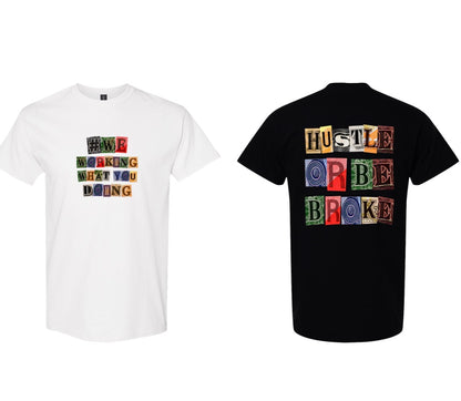 "Hustle Or Be Broke" Tees PRE-ORDER